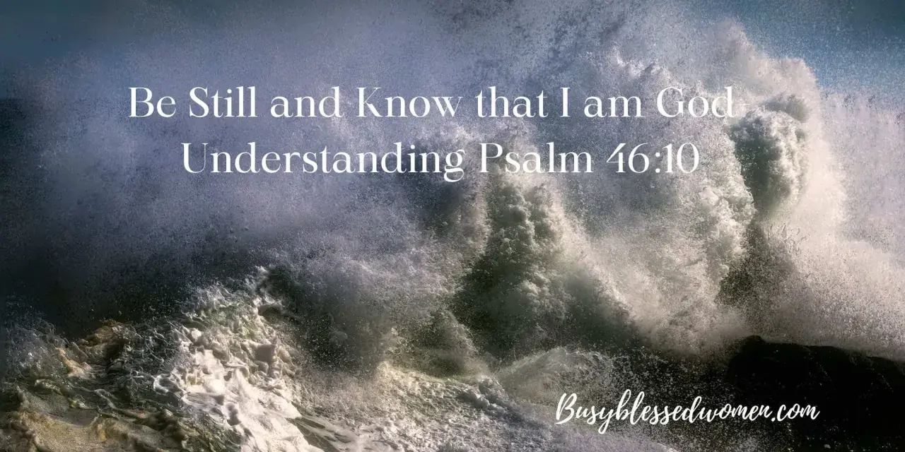 A powerful wave crashes against rocks, with text overlay: "Be Still and Know that I am God. Understanding Psalm 46:10.