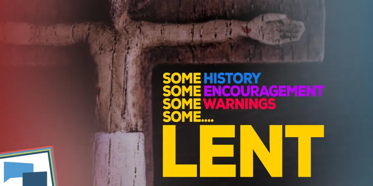 The 1st Sunday of Lent is marked by a close-up of a wooden cross, with text reading "Some history, some encouragement, some warnings, some... LENT.
