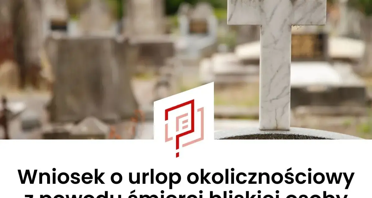 Cmentarz z krzyżem i napis "Wniosek o urlop okolicznościowy z powodu śmierci bliskiej osoby".