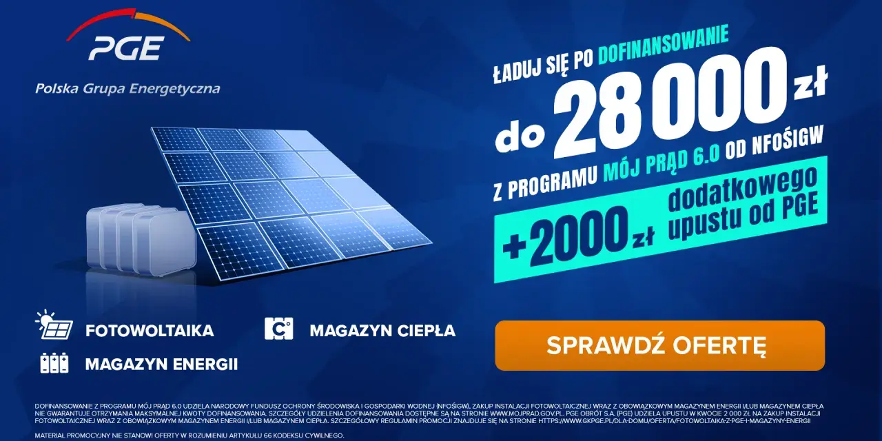PGE oferuje dofinansowanie na fotowoltaikę i magazyn energii. Zdobądź do 28 000 zł z programu Mój Prąd i 2000 zł upustu od PGE.