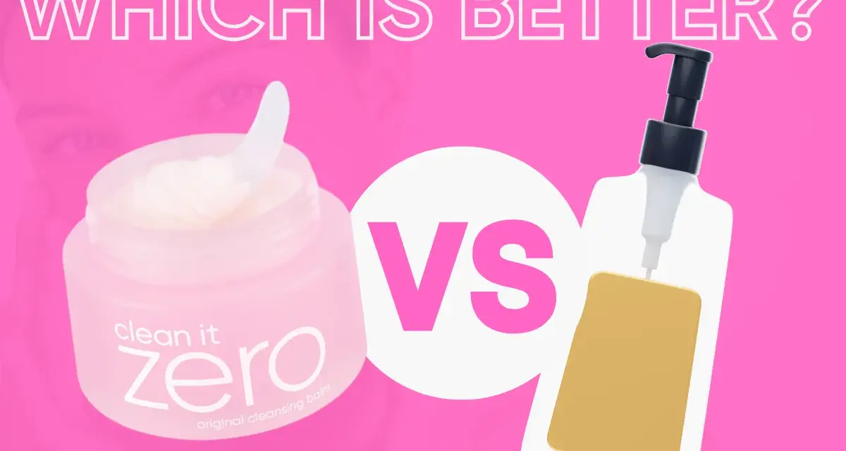 Cleansing balm vs oil: A pink graphic shows a jar of "Clean It Zero" cleansing balm next to a bottle of cleansing oil, asking "Which is better?".
