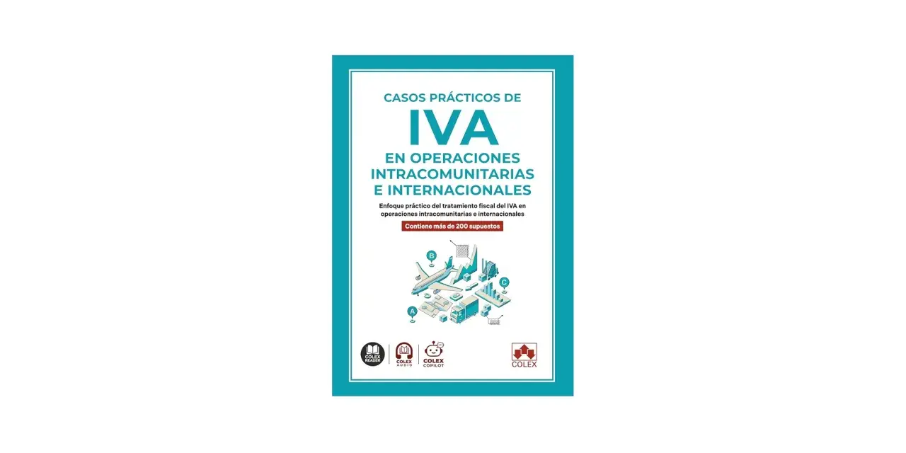 Libro "Casos Prácticos de IVA en Operaciones Intracomunitarias e Internacionales". Aborda el **vat europeo** con más de 200 supuestos.