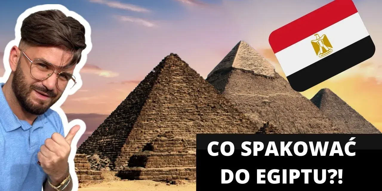 Co zabrać do ubrania do Egiptu, aby uniknąć nieprzyjemności?