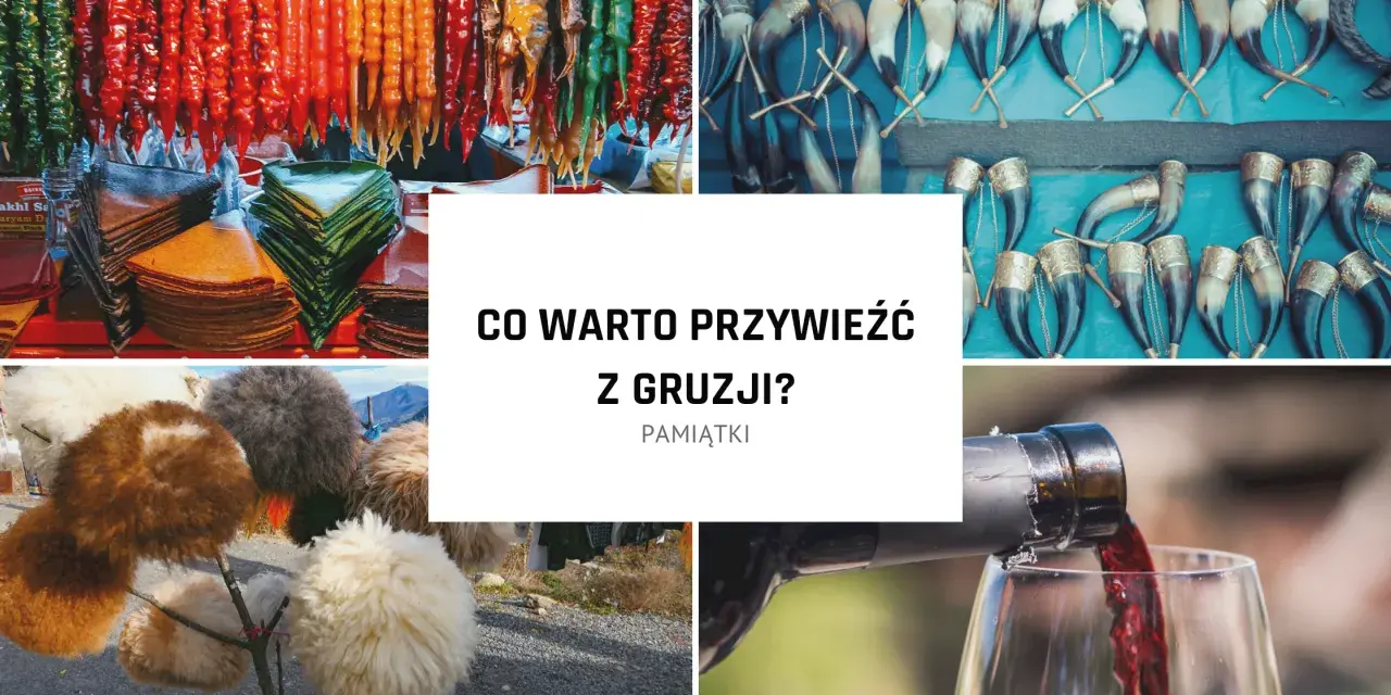 Co warto kupić w Gruzji? Unikalne produkty, które musisz mieć