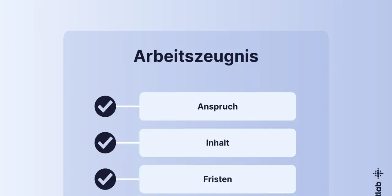 Checkliste für das Arbeitszeugnis: Anspruch, Inhalt und Fristen. So fordern Sie Ihr Arbeitszeugnis richtig an.