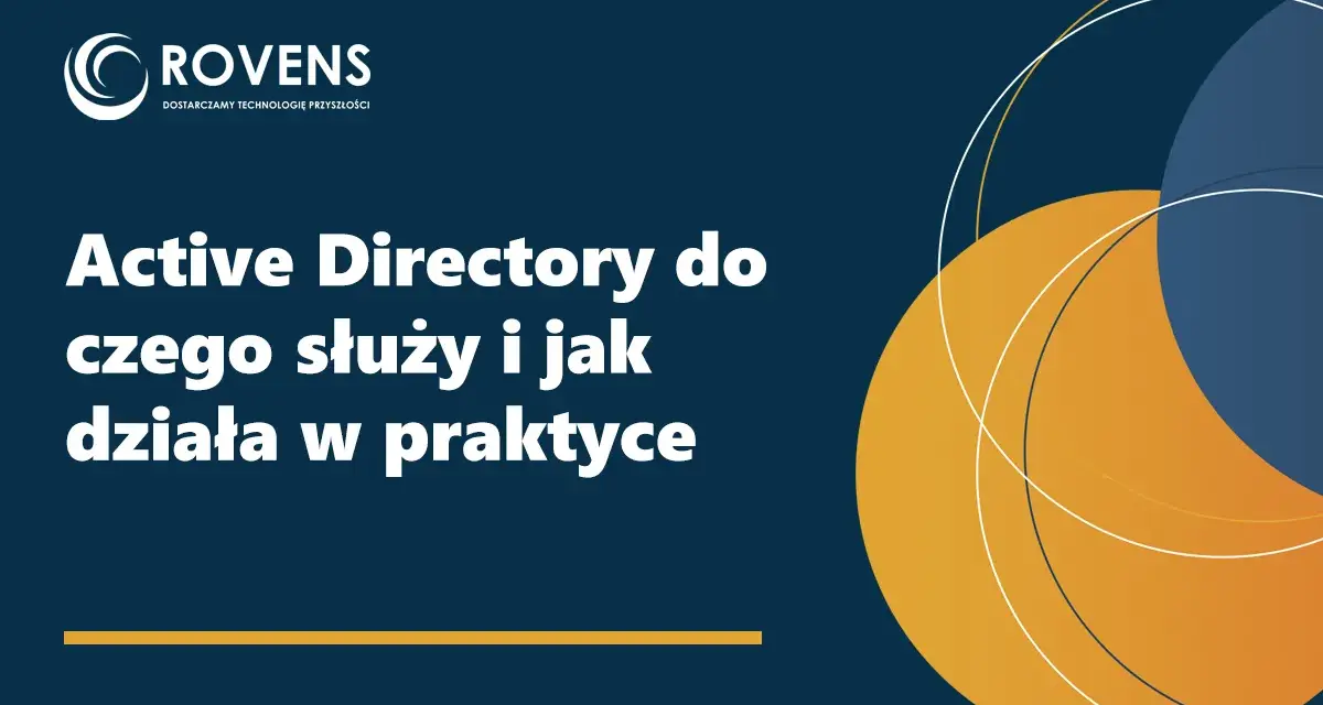 Active Directory: Jak scentralizować sieć i zwiększyć bezpieczeństwo?
