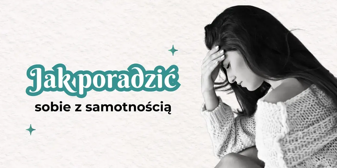 Jak radzić sobie z samotnością w związku i odzyskać bliskość