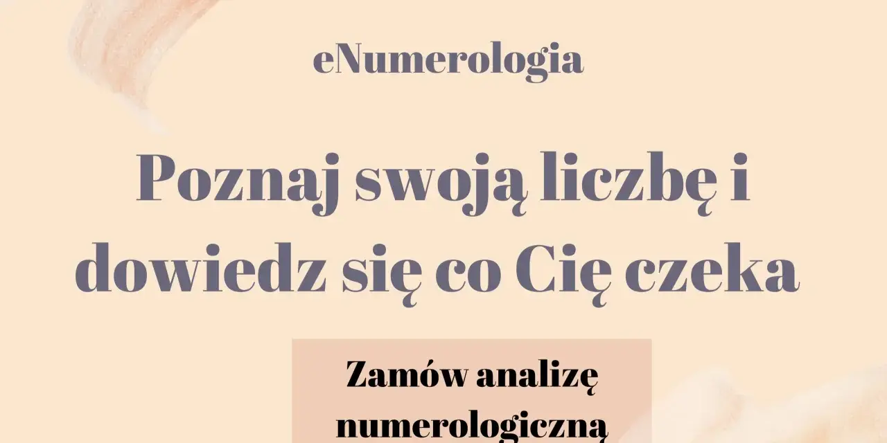 eNumerologia: Poznaj swoją liczbę i dowiedz się, co Cię czeka. Odkryj swoje liczby mistrzowskie, jak stare dusze. Zamów analizę numerologiczną.