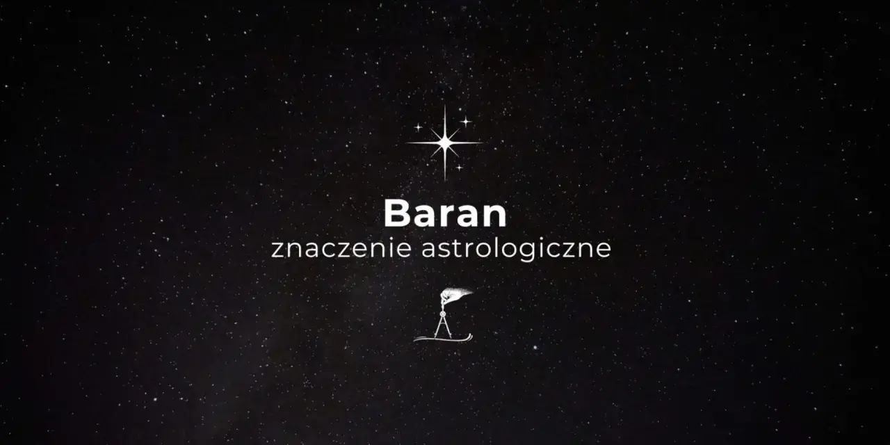Baran jaki żywioł. Gwiazdy nad głową, symbol Barana i jego astrologiczne znaczenie.