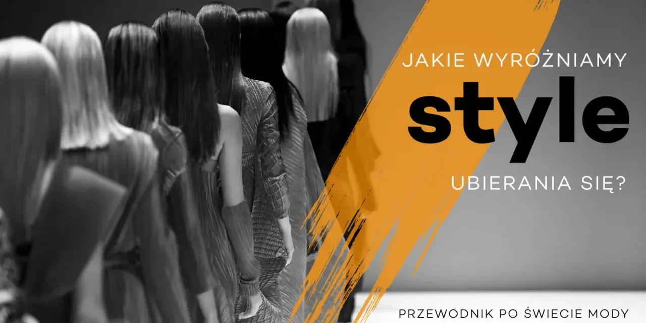 Jakie są style ubioru i jak wybrać ten idealny dla siebie