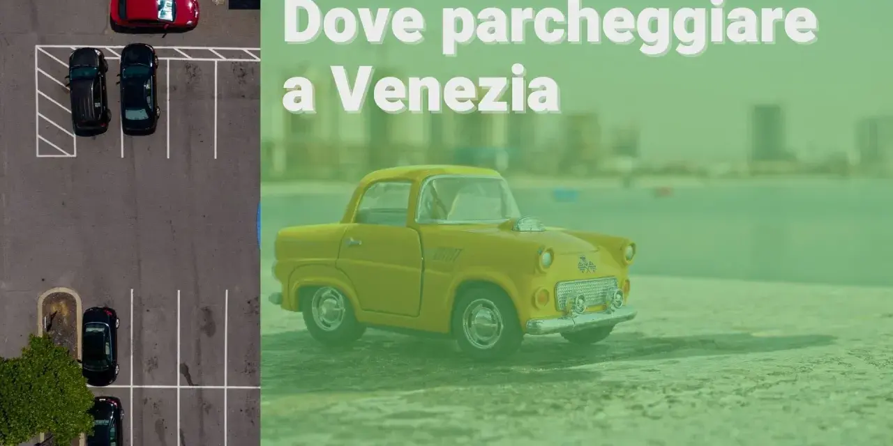 Parcheggiare a Venezia: un'avventura tra auto e la tassa di soggiorno.