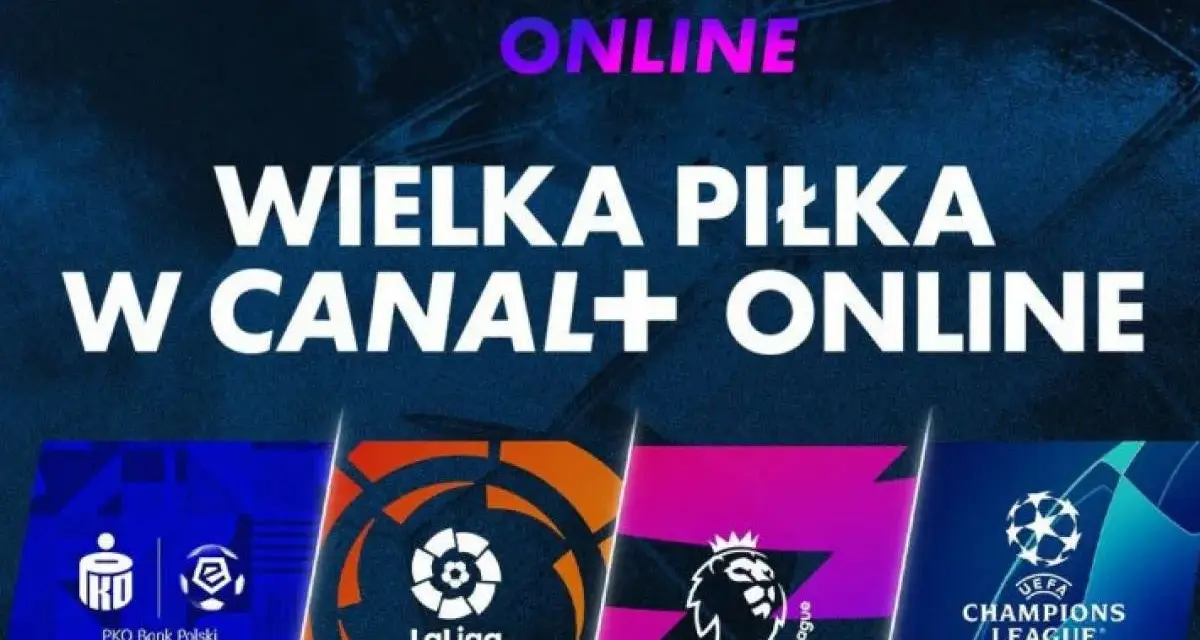 Canal+ Online promocja: Wielka piłka w Canal+ Online! Zobacz loga Ekstraklasy, La Liga, Premier League i Ligi Mistrzów.