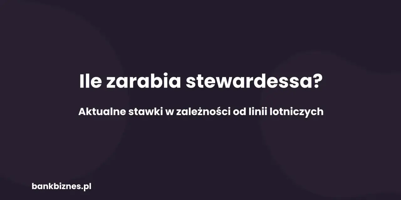 Ile zarabia stewardessa? Aktualne stawki w zależności od linii lotniczych.