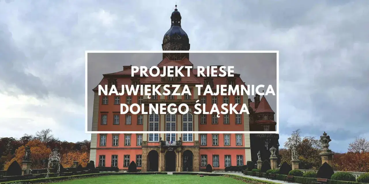 Zamek Książ, część kompleksu Riese, skrywa największą tajemnicę Dolnego Śląska.