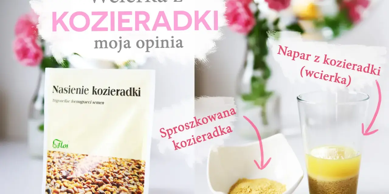 Wcierka z kozieradki: nasiona, proszek i napar. Domowe sposoby na włosy.