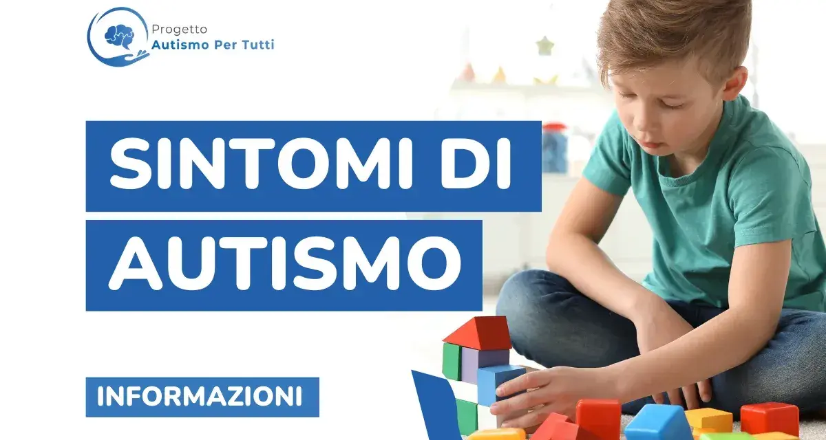 Bambino gioca con blocchi colorati. Testo: "Sintomi di Autismo". Impara come riconoscere un bambino autistico.