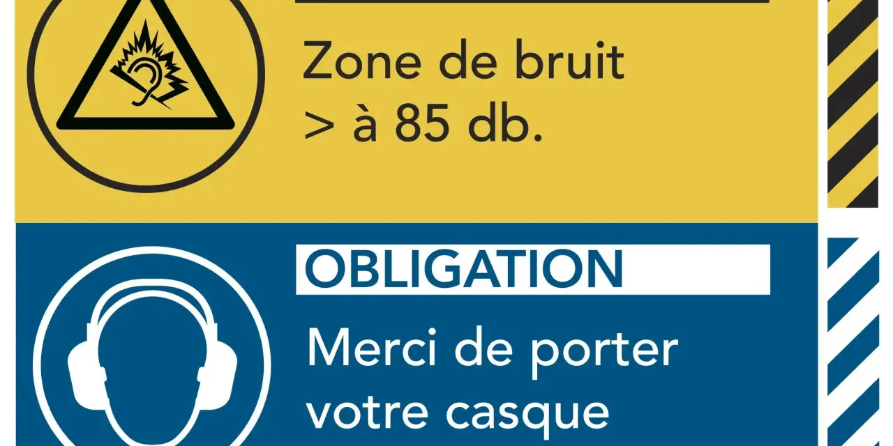 Panneau de sécurité : zone de bruit > 85 dB. Obligation de porter un casque anti-bruit. Respectez l'horaire des travaux professionnels.