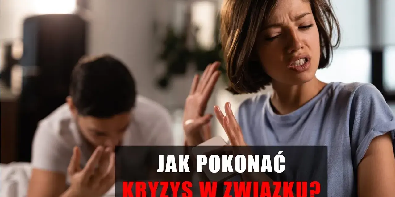 Jak pokonać kryzys w związku i odbudować bliskość z partnerem