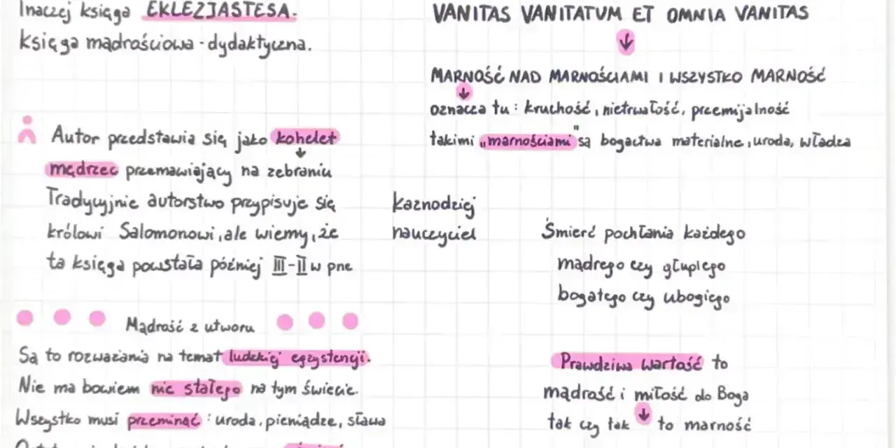 Księga Koheleta streszczenie: mądrość, przemijanie, marność dóbr i władzy, śmierć czeka każdego. Wartość to mądrość i miłość do Boga.