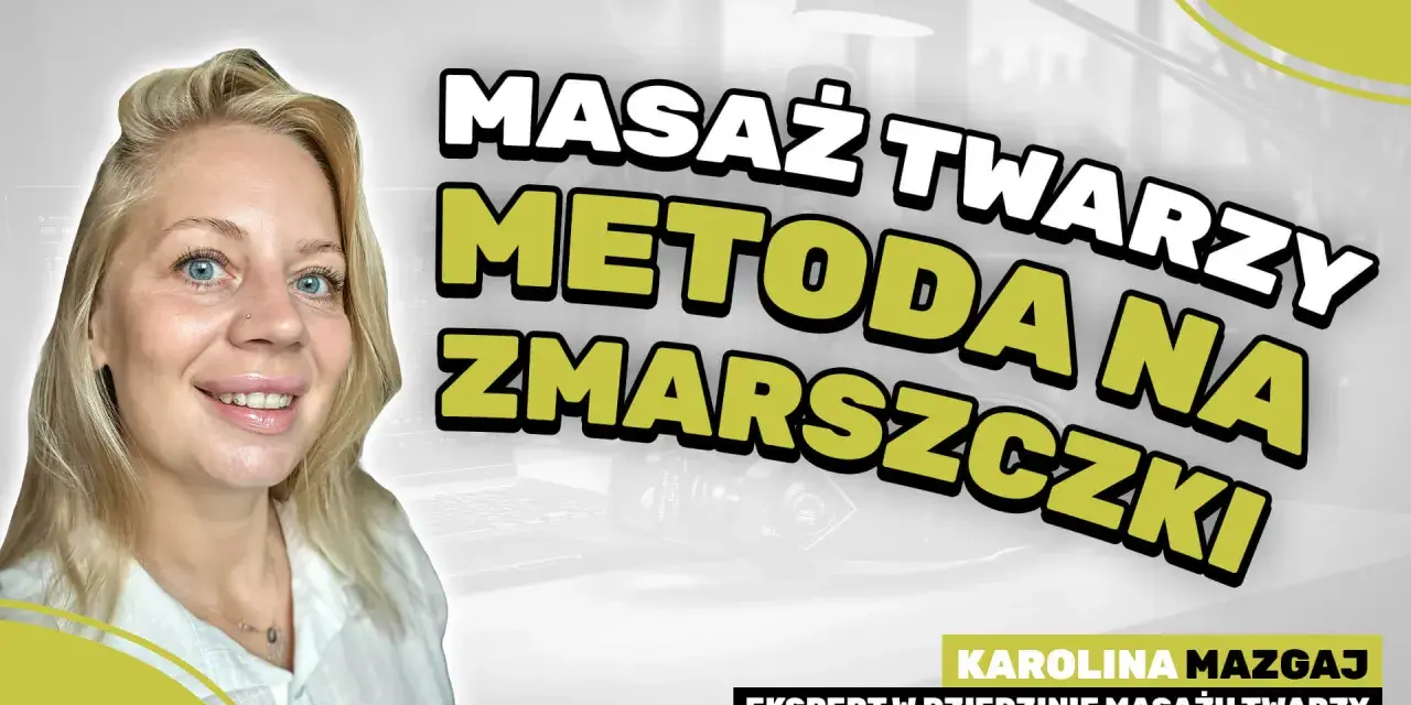 Uśmiechnięta blondynka z niebieskimi oczami. Napis: "Masaż twarzy metodą na zmarszczki". Karolina Mazgaj, ekspert w dziedzinie masażu twarzy.