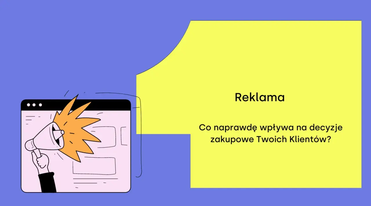 Ręka trzymająca megafon, z którego wydobywa się dźwięk, symbolizuje reklamę. Obok tekst: "Reklama. Co naprawdę wpływa na decyzje zakupowe Twoich Klientów?".