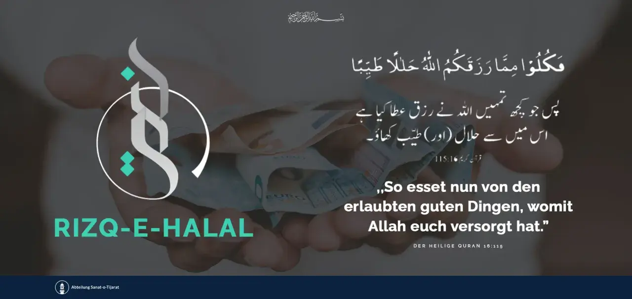 Hände halten Euro-Scheine. Ein Kreis mit einem stilisierten "S" und der Aufschrift "RIZQ-E-HALAL" symbolisiert den islamischen Begriff für erlaubten Lebensunterhalt. Der Koranvers betont, dass man von dem essen soll, was Allah als erlaubten und guten R...