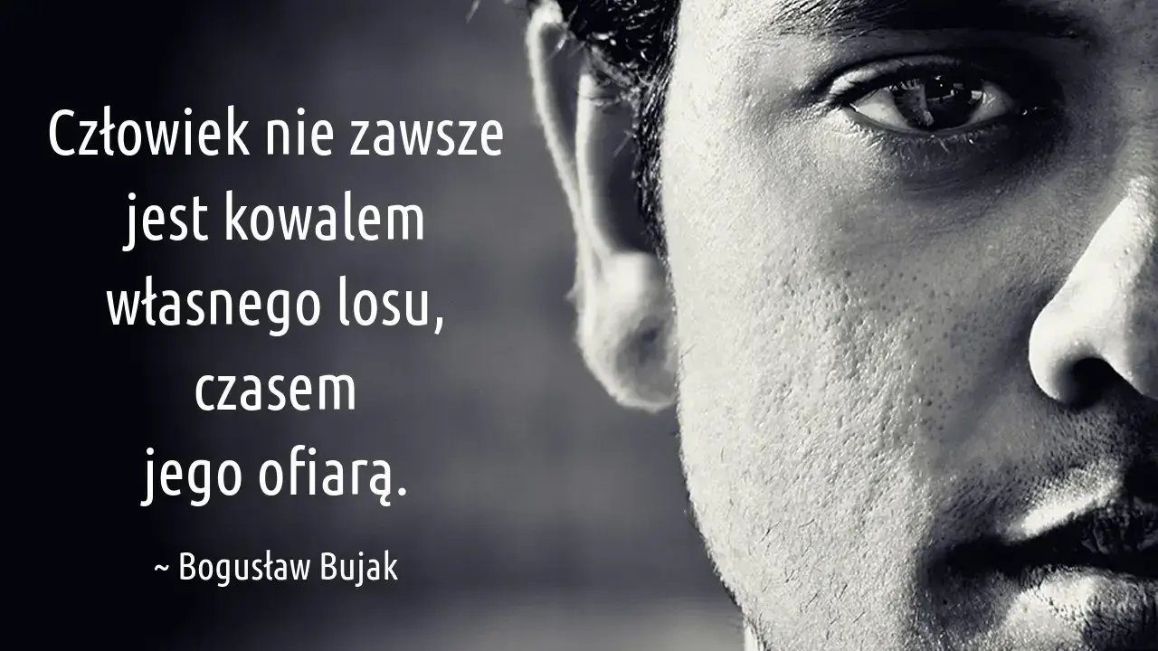 Człowiek nie zawsze jest kowalem własnego losu, czasem jego ofiarą. Cytaty rap od pro8l3m.