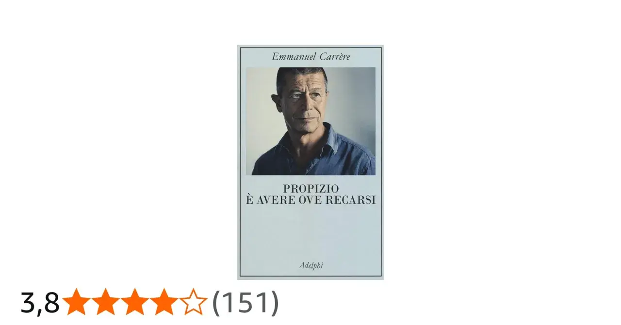Copertina del libro "Propizio è avere ove recarsi" di Emmanuel Carrère, con il ritratto dell'autore.