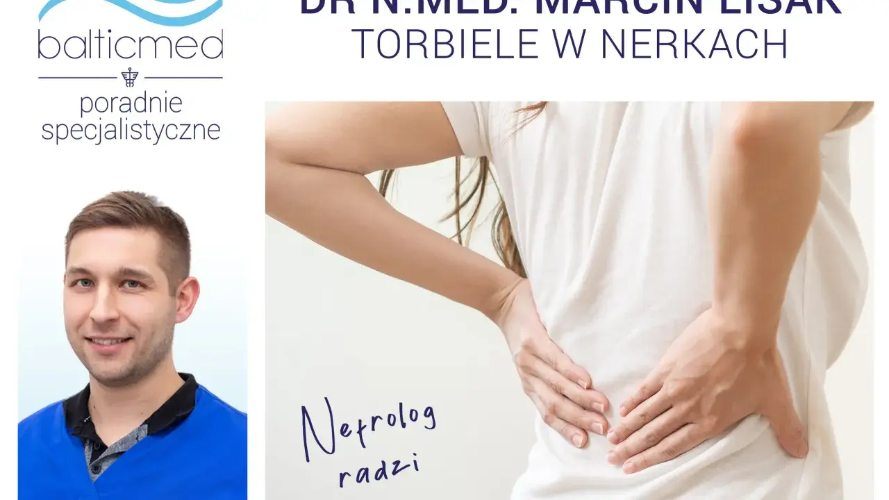 Dr. Marcin Lisak radzi o torbielach w nerkach. Nefrolog wyjaśnia, jak leczyć torbiele nerek.