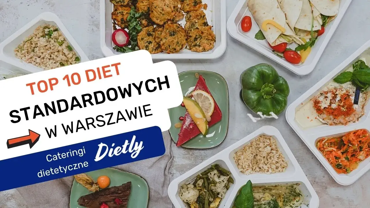 Szukasz najlepszego cateringu dietetycznego Warszawa? Zobacz TOP 10 diet standardowych. Pyszne i zdrowe posiłki czekają!