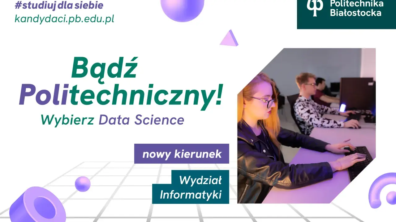 Studia zaoczne Białystok: wybierz Data Science na Wydziale Informatyki Politechniki Białostockiej. #studiujdlasiebie