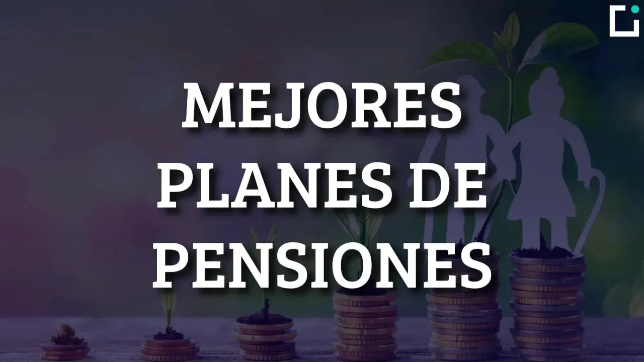 Mejores planes de pensiones: una inversión para tu futuro. Descubre qué es un plan de pensiones y cómo puede ayudarte a asegurar tu jubilación.