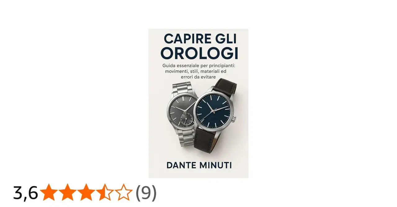 Copertina del libro "Capire gli Orologi" di Dante Minuti, con due eleganti orologi che illustrano i diversi tipi di orologi.