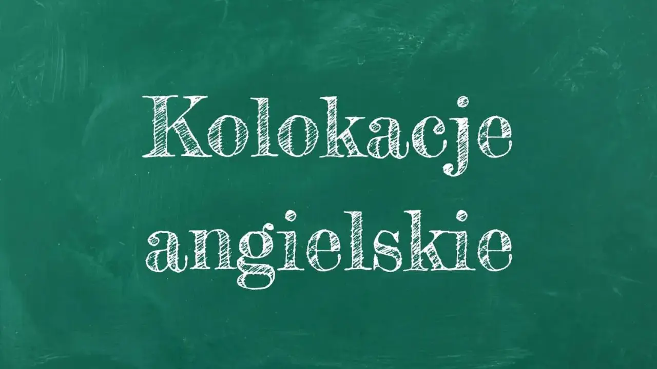 Kolokacje angielskie – co to? Napis na zielonej tablicy kredą.