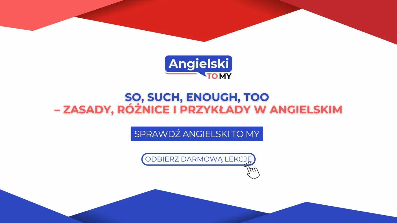 Kiedy so, kiedy such – zasady, różnice i przykłady w angielskim. Sprawdź Angielski To My i odbierz darmową lekcję.
