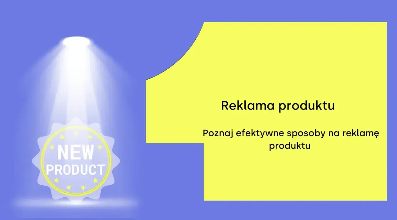 Nowy produkt pod światłem reflektora. Odkryj skuteczne sposoby na reklamę produktu, by stworzyć przekonującą reklamę.