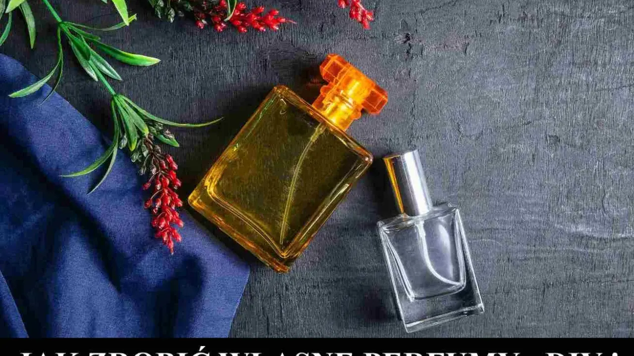 Stwórz własne perfumy DIY: Przepis i sekrety domowej perfumerii