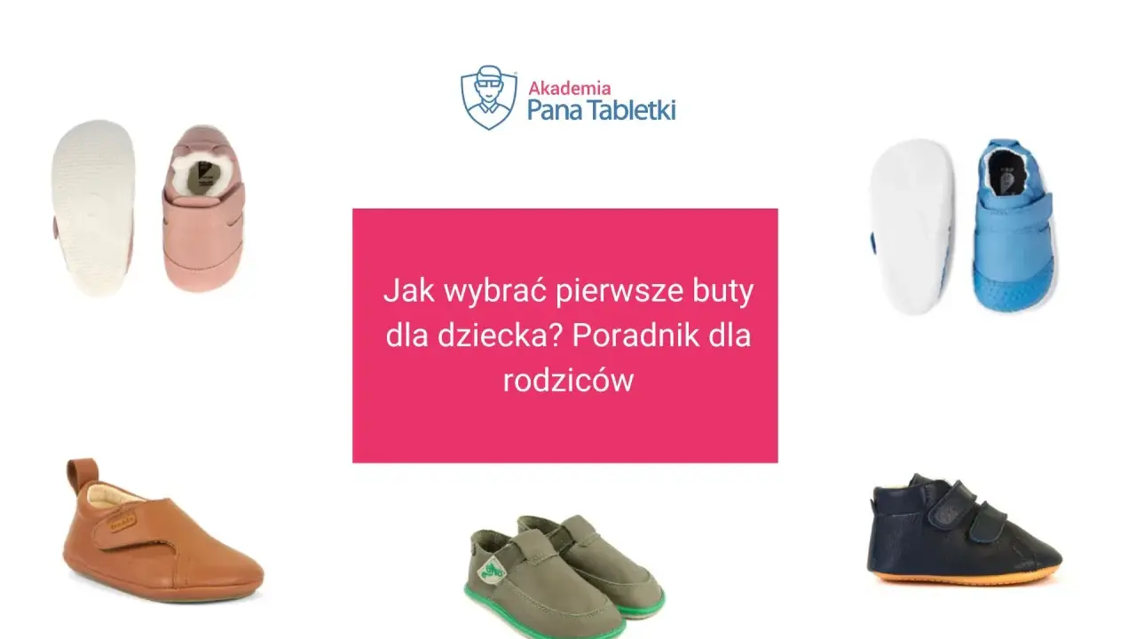 Różowe, niebieskie, brązowe i granatowe buciki dla dziecka. Poradnik "Jak wybrać pierwsze buty dla dziecka?" od Akademii Pana Tabletki.