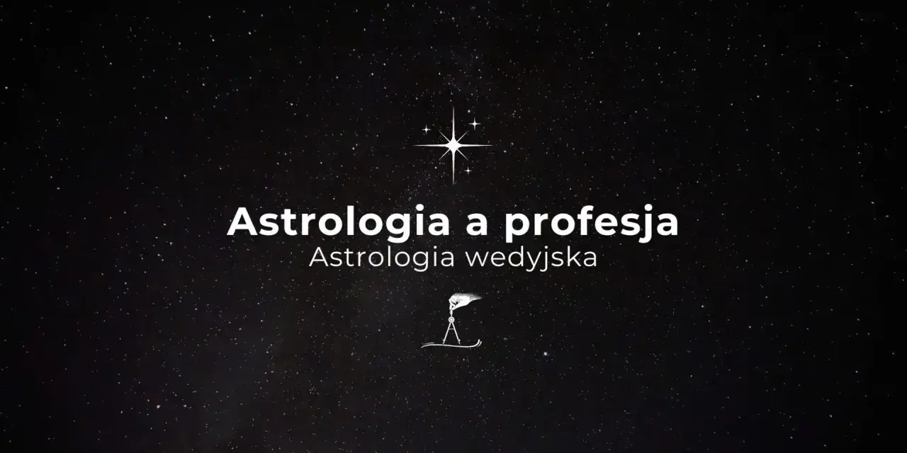 Gwiazdy na nocnym niebie, symbol gwiazdy i dłoni z cyrklem. Napis: Astrologia a profesja, Astrologia wedyjska. 10 dom astrologia.