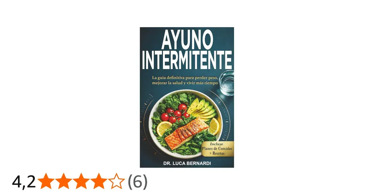 Libro "Ayuno Intermitente": guía para perder peso, mejorar salud y vivir más tiempo. Incluye planes y recetas.