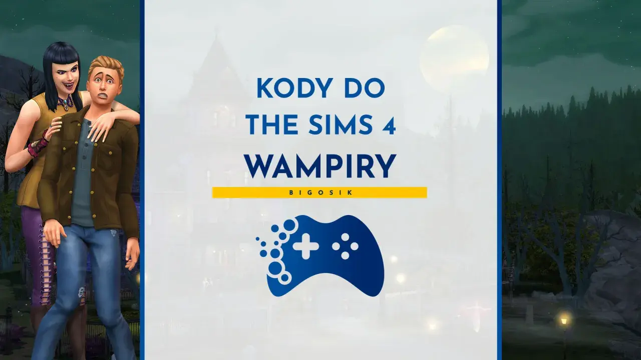 Kody do The Sims 4 Wampiry. Zobacz, jak przestać być wampirem w grze.