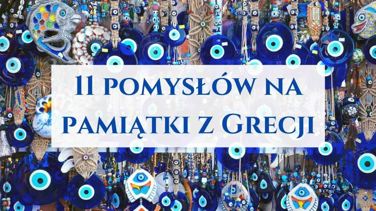 Niebieskie talizmany i ryby, które warto przywieźć z Grecji. 11 pomysłów na pamiątki.