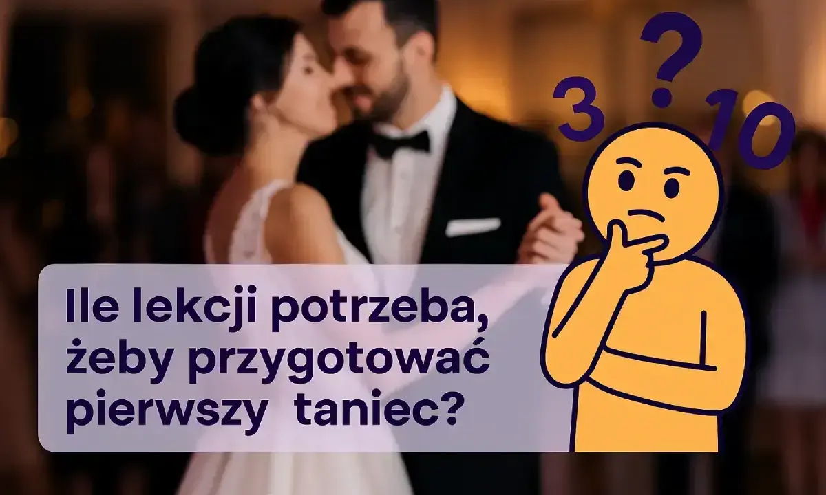 Para młoda tańczy pierwszy taniec. Ile lekcji tańca potrzeba, by czuć się pewnie?