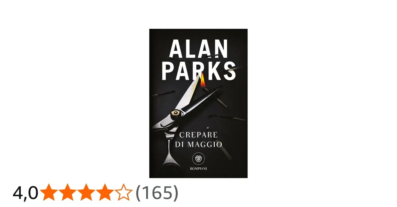 Copertina del libro "Crepare di Maggio" di Alan Parks. Forbici tagliano fiammiferi accesi su sfondo scuro.