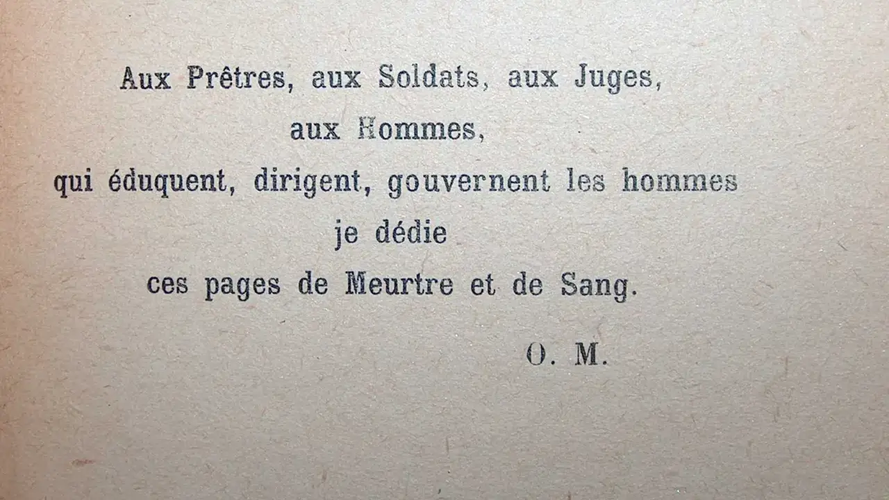 Dédicace livre offert : "Aux Prêtres, Soldats, Juges, Hommes qui éduquent, dirigent, gouvernent les hommes, je dédie ces pages de Meurtre et de Sang." O. M.
