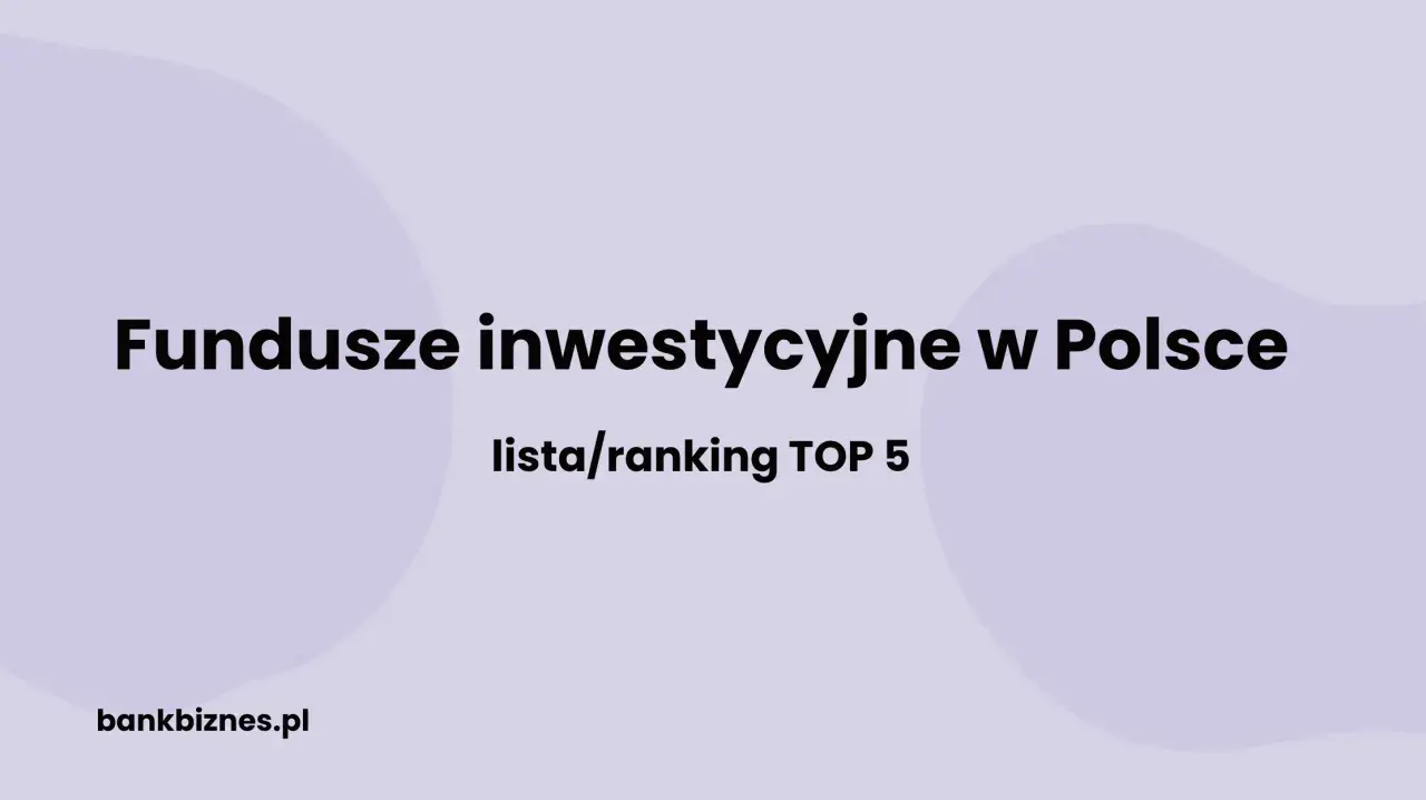 Fundusze inwestycyjne w Polsce: lista/ranking TOP 5. Dowiedz się, które największe fundusze inwestycyjne na świecie mają swoje oddziały w Polsce.