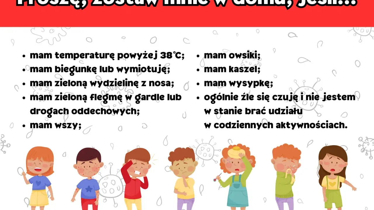 Dzieci z objawami chorób w przedszkolu: gorączką, wysypką, katarem, kaszlem. Prośba o zostawienie chorego dziecka w domu.