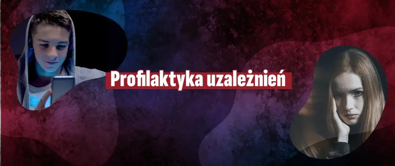 Młody chłopak z telefonem i smutna dziewczyna. Tekst: Profilaktyka uzależnień. Jak zapobiegać uzależnieniom.
