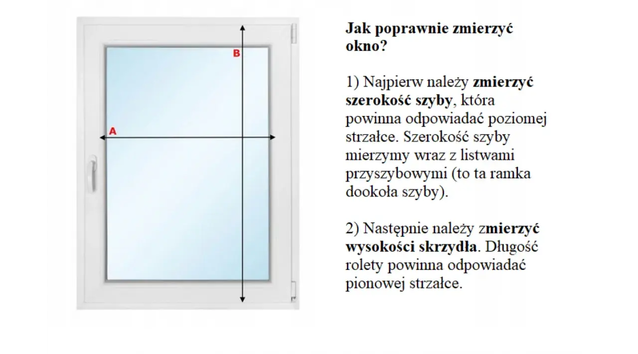 Instrukcja jak mierzyć rolety dzień noc: zmierz szerokość szyby (A) i jej wysokość (B) wraz z listwami przyszybowymi.
