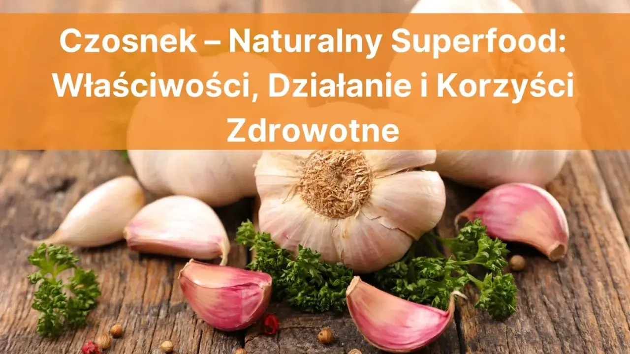 Czosnek codziennie: czy to zdrowe? Poznaj korzyści i ryzyka!
